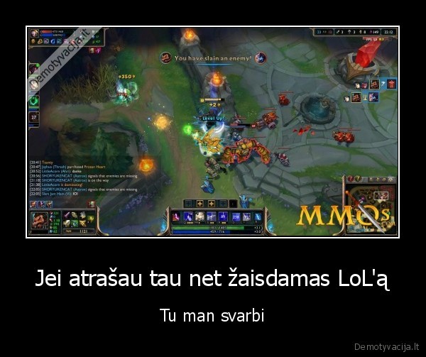 Jei atrašau tau net žaisdamas LoL'ą