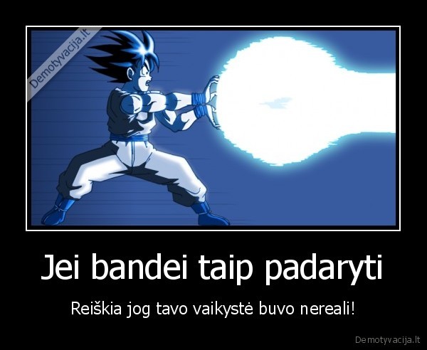 Jei bandei taip padaryti