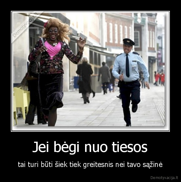 Jei bėgi nuo tiesos