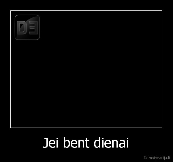 Jei bent dienai
