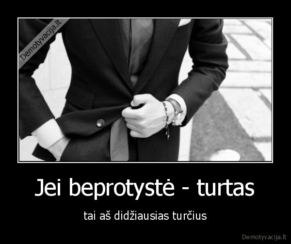 Jei beprotystė - turtas