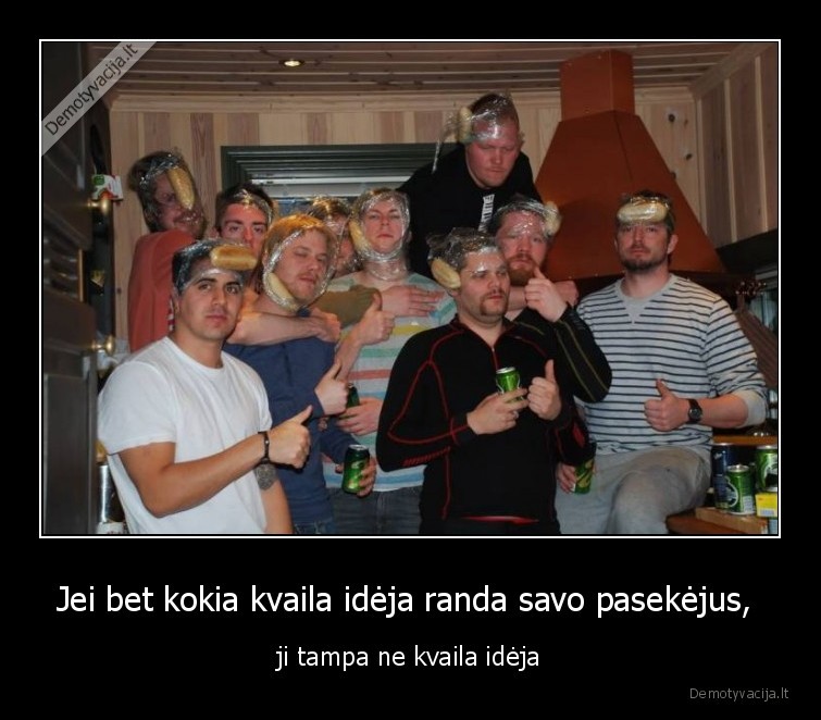 ideja,kvaila,draugai