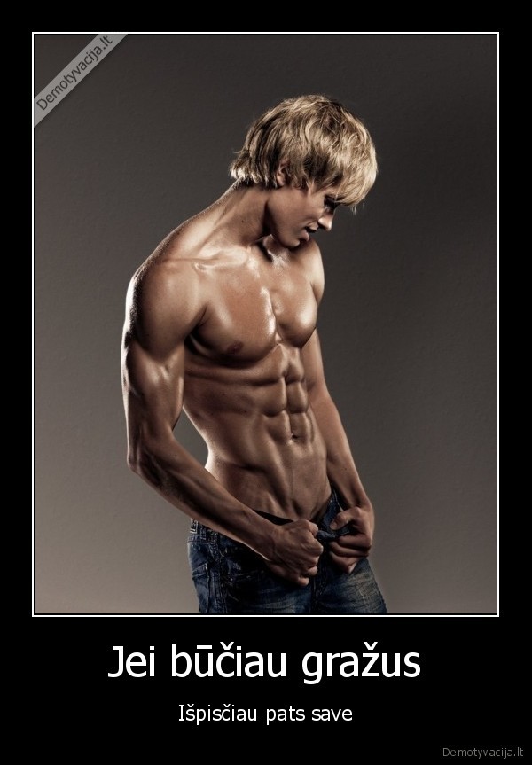 Jei būčiau gražus