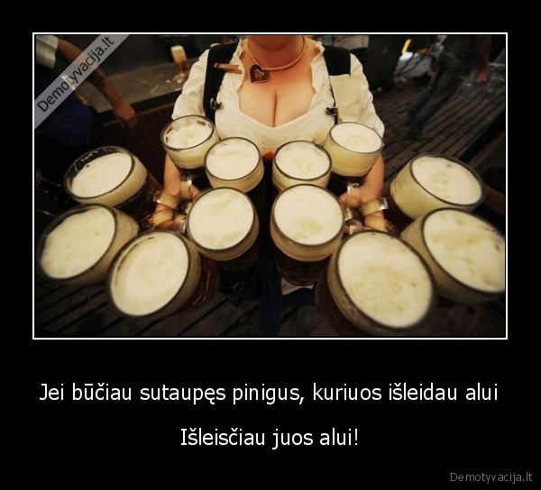 alus,gerimai,pinigu, taupymas