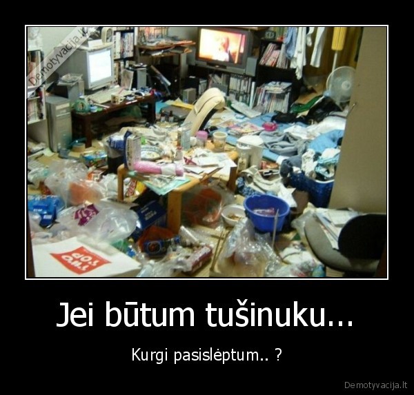 Jei būtum tušinuku...