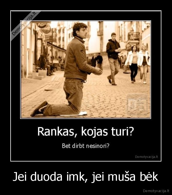 Jei duoda imk, jei muša bėk