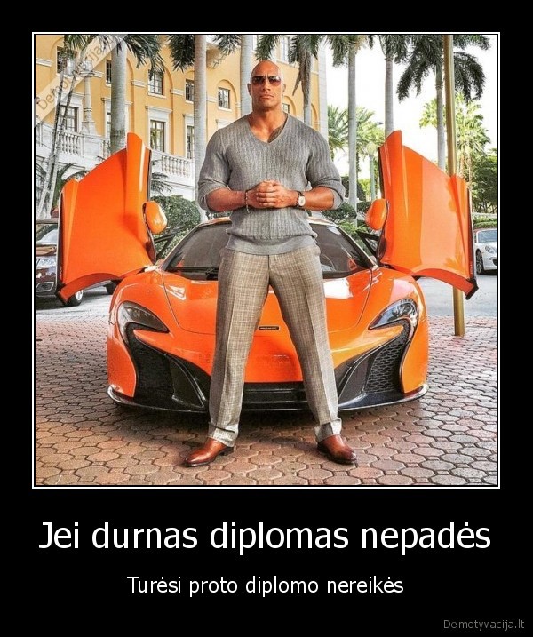 Jei durnas diplomas nepadės