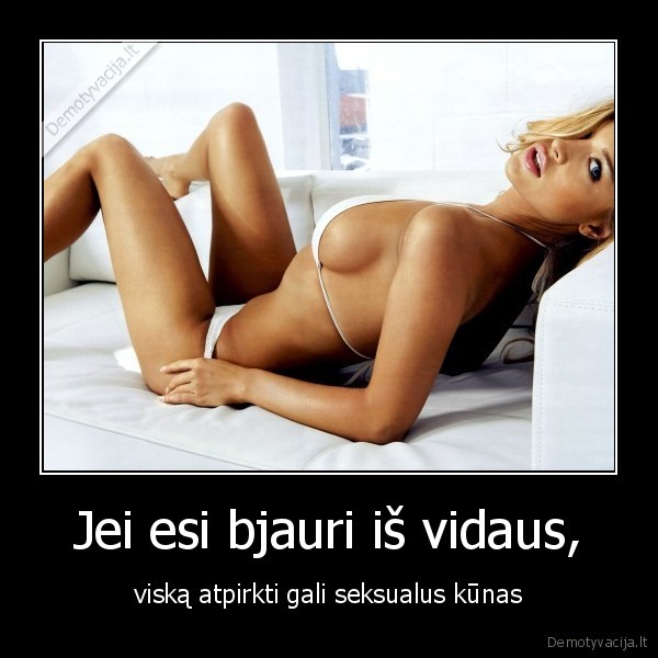 Jei esi bjauri iš vidaus,