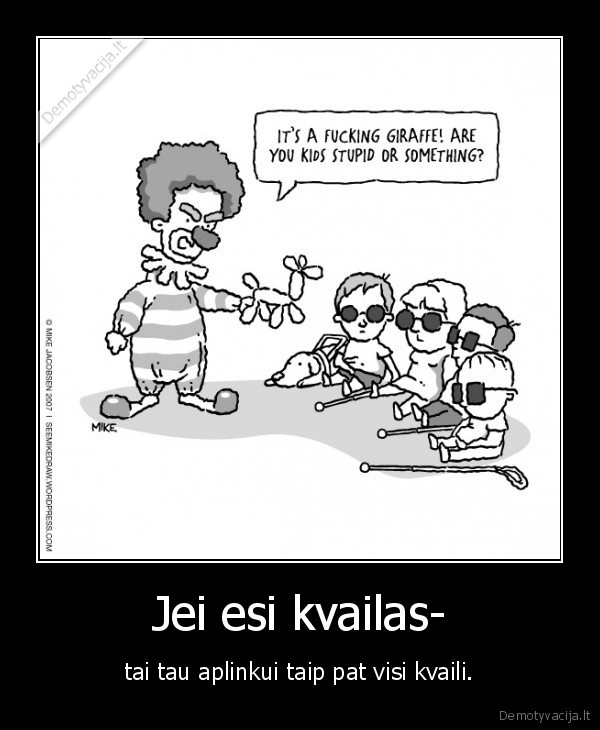 Jei esi kvailas-