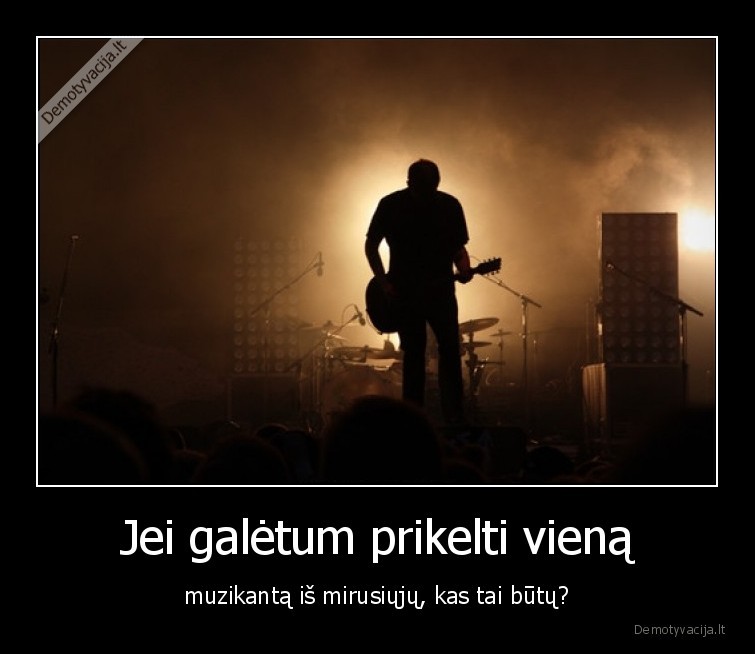 muzikantas,muzika,prikelti,prikelimas