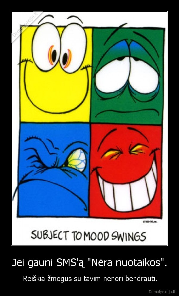 Jei gauni SMS'ą &quot;Nėra nuotaikos&quot;.