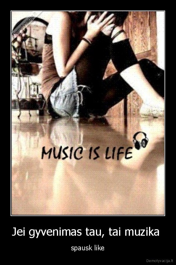 Jei gyvenimas tau, tai muzika 
