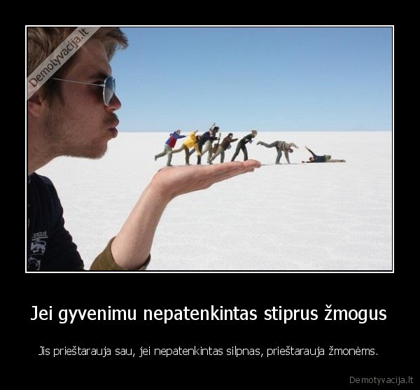 gyvenimas,zmogus,nepatenkintas,priestarauti