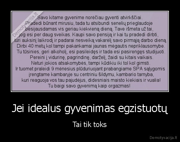 Jei idealus gyvenimas egzistuotų