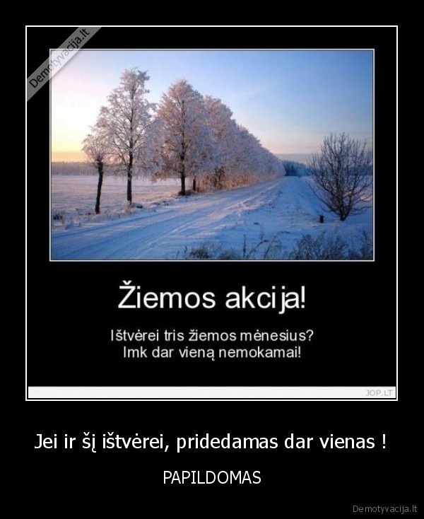 Jei ir šį ištvėrei, pridedamas dar vienas !