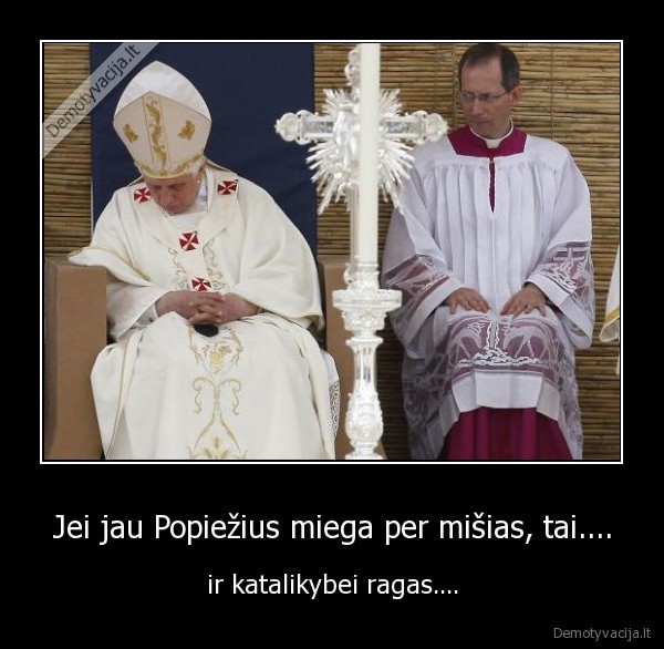 popiezius, uzsnudo,uzmigo,katalikybe,ragas,katalikai,misios,miegas