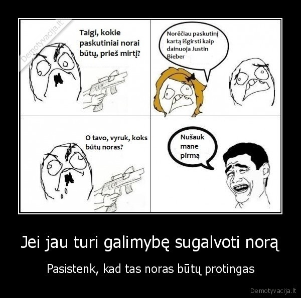 Jei jau turi galimybę sugalvoti norą