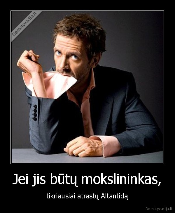 Jei jis būtų mokslininkas,