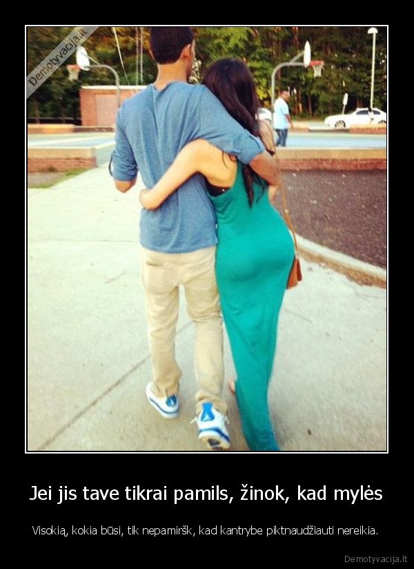 Jei jis tave tikrai pamils, žinok, kad mylės