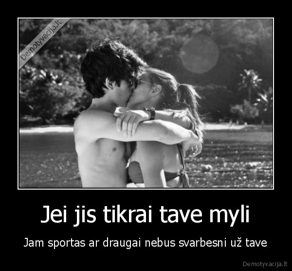 Jei jis tikrai tave myli