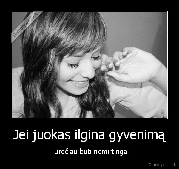 Jei juokas ilgina gyvenimą