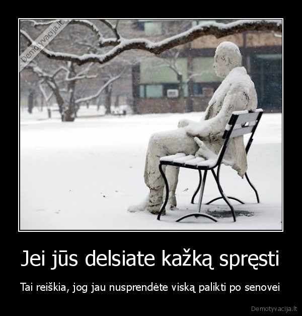 sprendimai,senove,delsimas