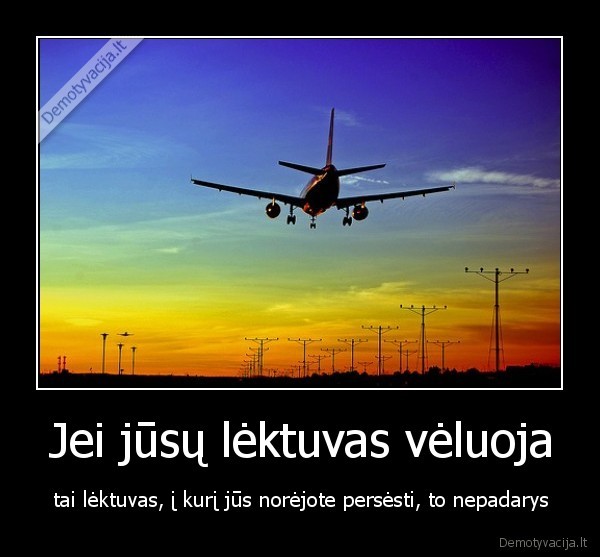Jei jūsų lėktuvas vėluoja
