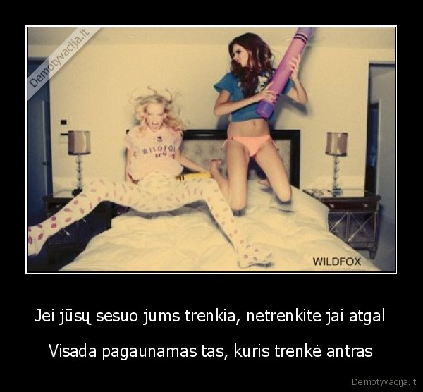 Jei jūsų sesuo jums trenkia, netrenkite jai atgal