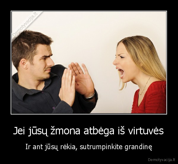 Jei jūsų žmona atbėga iš virtuvės