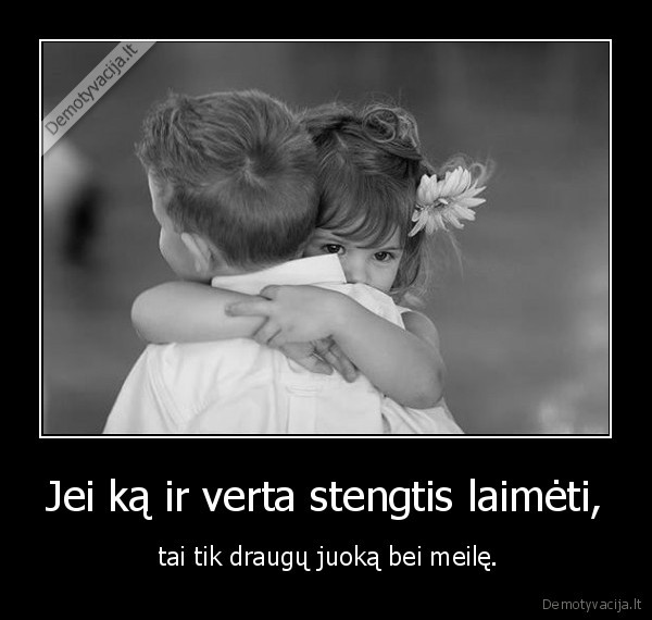 Jei ką ir verta stengtis laimėti,