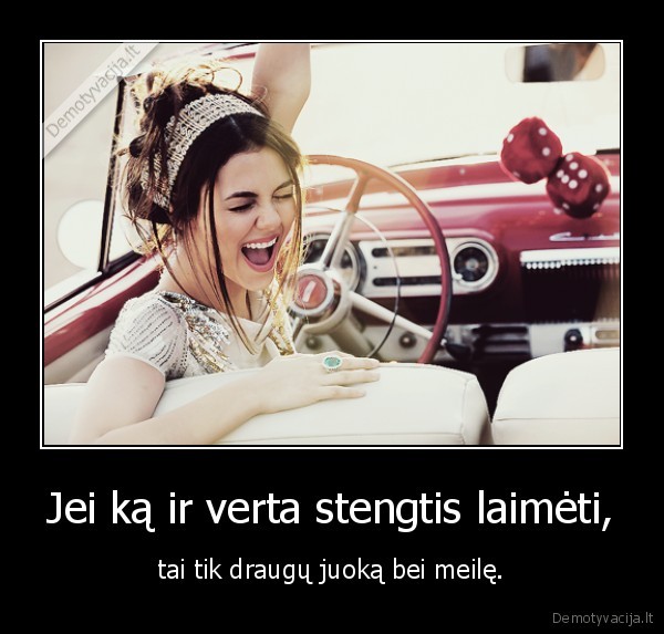 Jei ką ir verta stengtis laimėti,