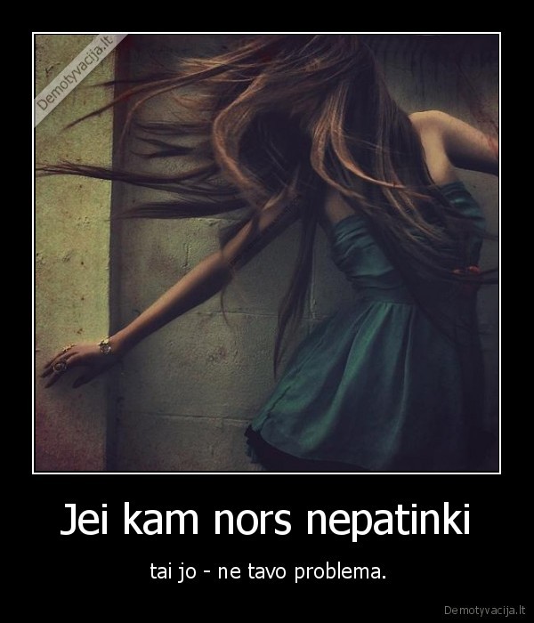 Jei kam nors nepatinki