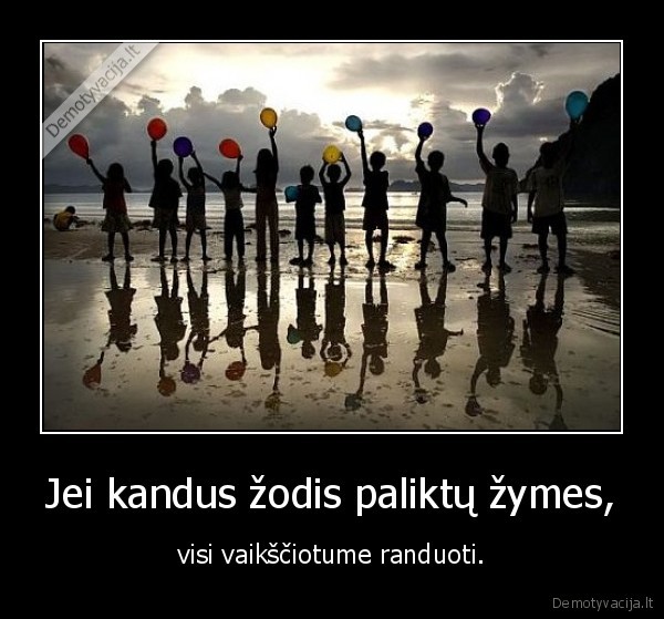 Jei kandus žodis paliktų žymes,