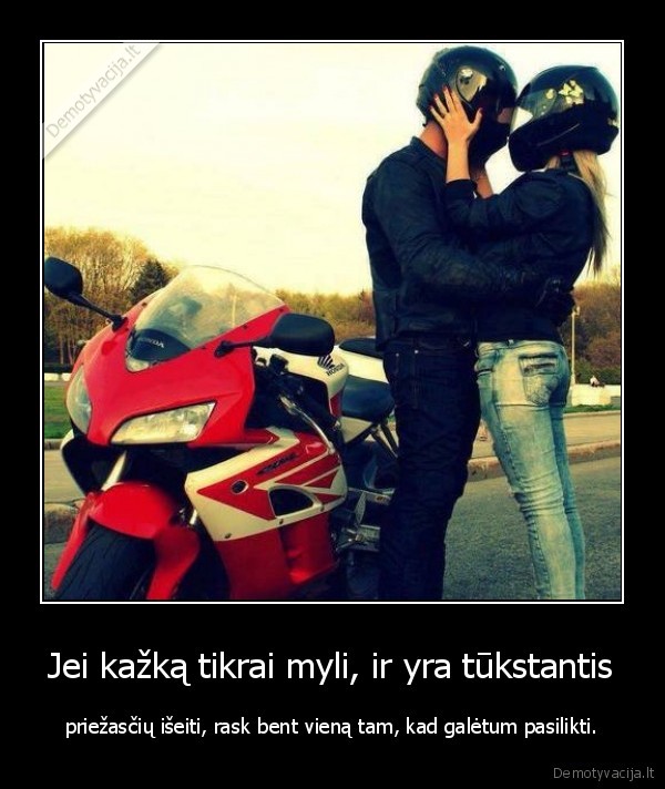 Jei kažką tikrai myli, ir yra tūkstantis