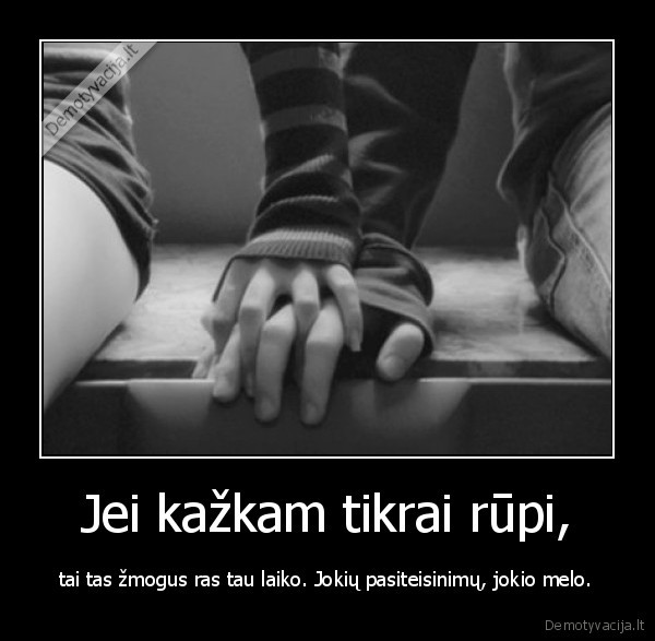 Jei kažkam tikrai rūpi,