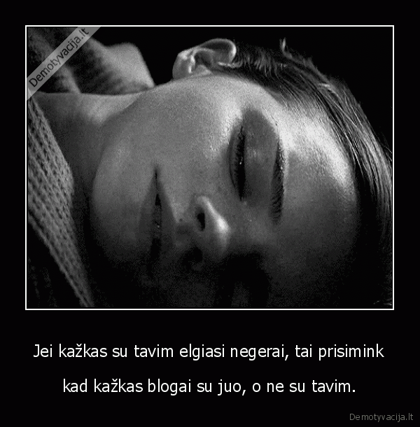 blogas, elgesys,asaros,verkimas