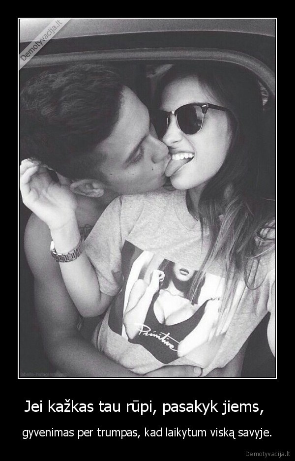 Jei kažkas tau rūpi, pasakyk jiems, 