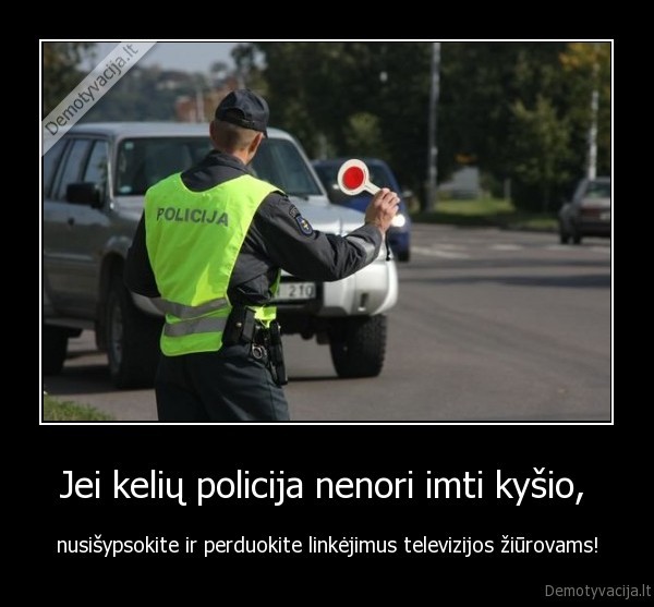 Jei kelių policija nenori imti kyšio, 