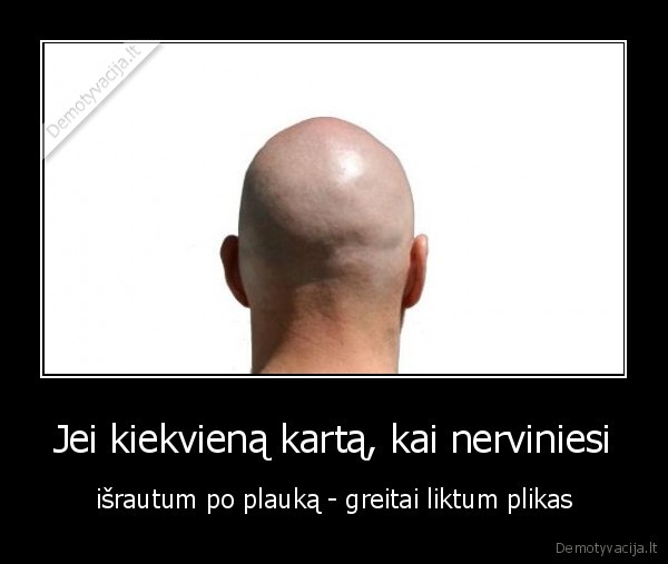 nervai,negerai,per, daug, nervinames, mieli, tautieciai,ramybes,harmonijos