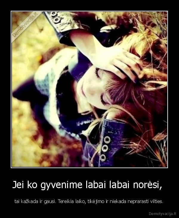 Jei ko gyvenime labai labai norėsi, 