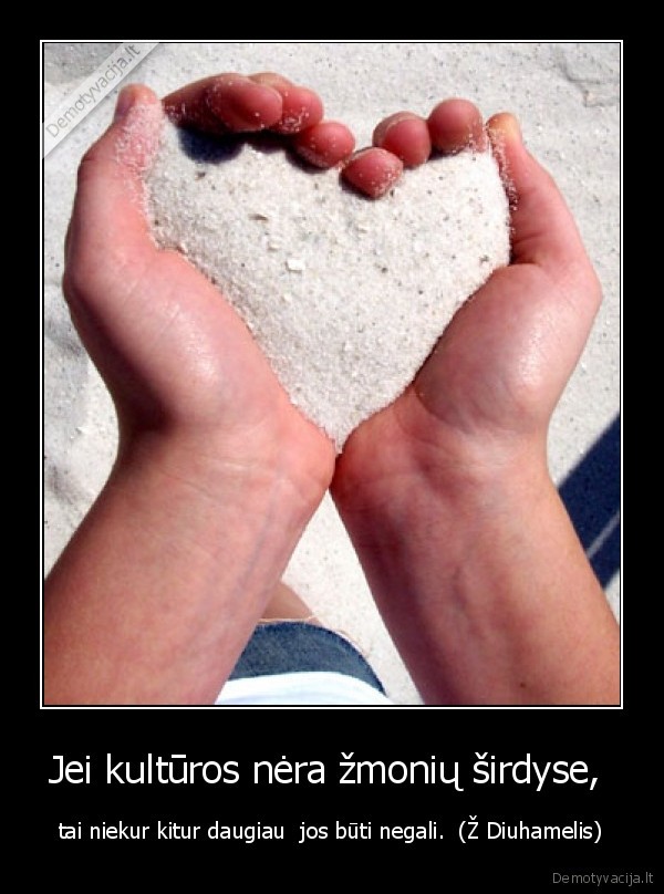 Jei kultūros nėra žmonių širdyse, 