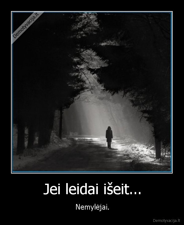 Jei leidai išeit...