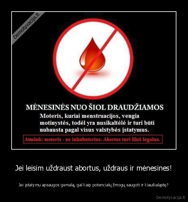 abortu, draudimas,zmogaus, teises,moteris,menesines,gemalo, apsauga