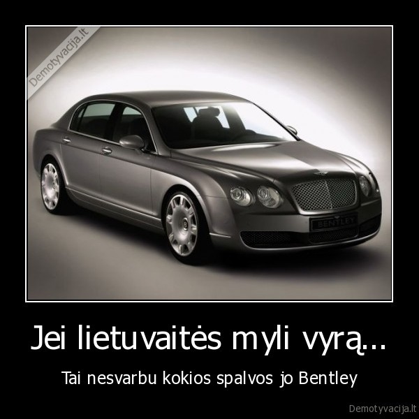 myli, vyra,lietuvaites,bentley