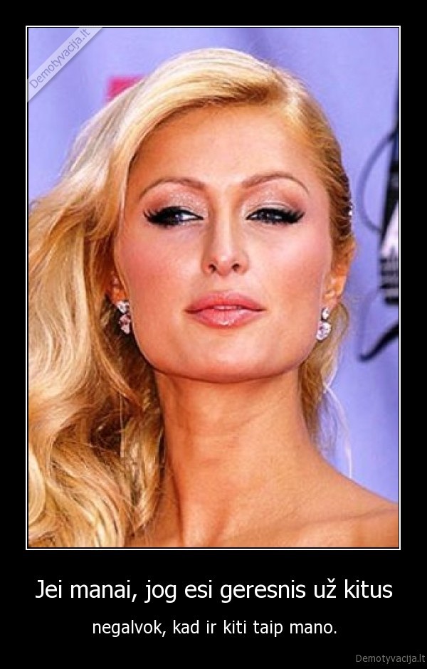 Jei manai, jog esi geresnis už kitus