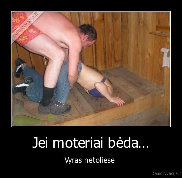 Jei moteriai bėda...