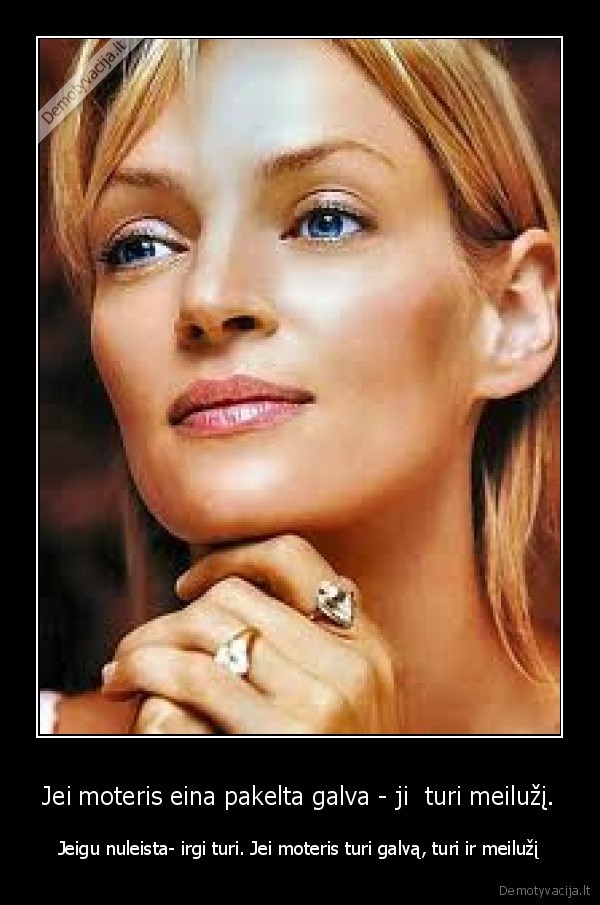 Jei moteris eina pakelta galva - ji  turi meilužį.