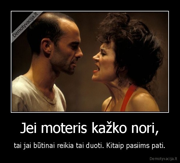 Jei moteris kažko nori,