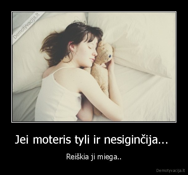 Jei moteris tyli ir nesiginčija... 