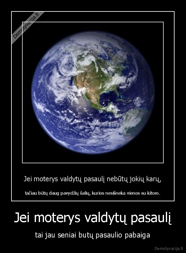 Jei moterys valdytų pasaulį